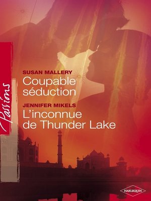 cover image of Coupable séduction--L'inconnue de Thunder Lake (Harlequin Passions)